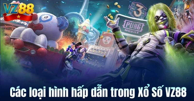Các loại hình hấp dẫn trong Xổ Số VZ88