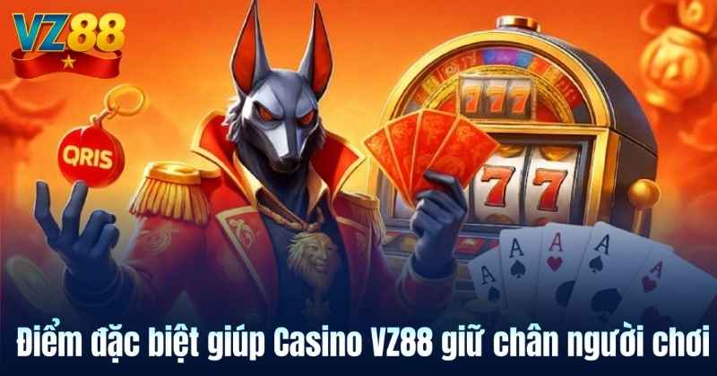 Điểm đặc biệt giúp Casino VZ88 giữ chân người chơi