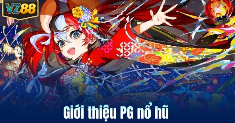 Giới thiệu PG nổ hũ