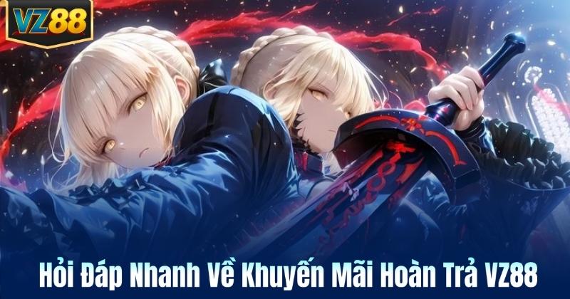 Hỏi Đáp Nhanh Về Khuyến Mãi Hoàn Trả VZ88