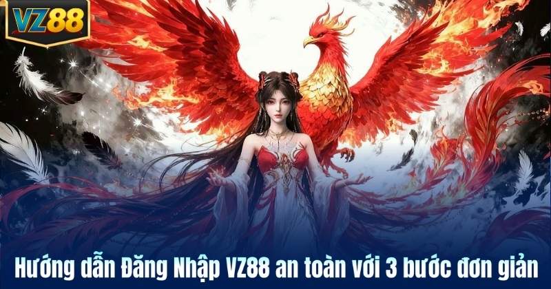 Hướng dẫn Đăng Nhập VZ88 an toàn với 3 bước đơn giản