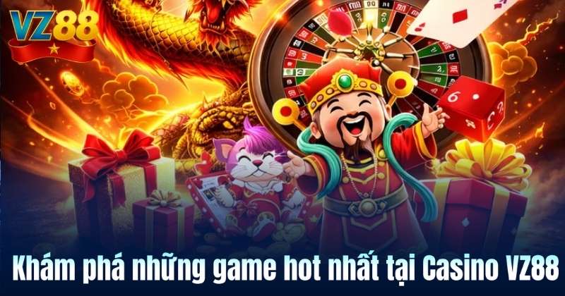 Khám phá những game hot nhất tại Casino VZ88