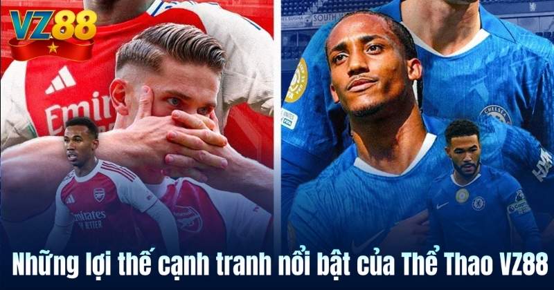 Những lợi thế cạnh tranh nổi bật của Thể Thao VZ88