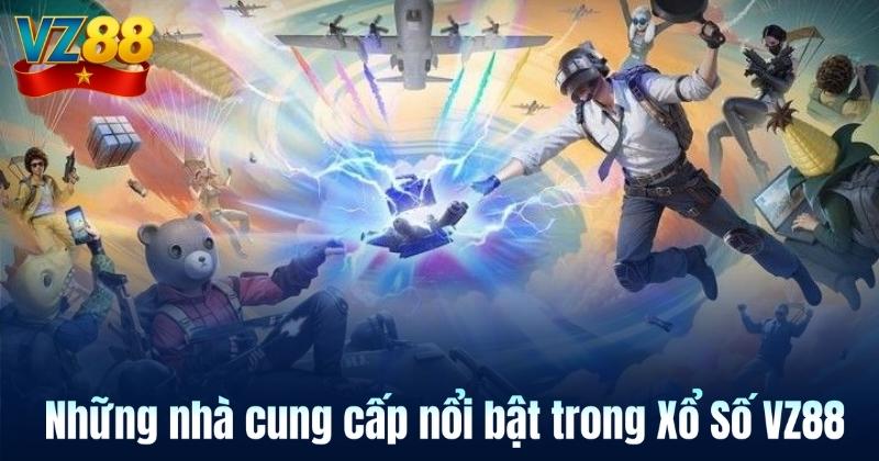 Những nhà cung cấp nổi bật trong Xổ Số VZ88