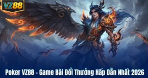 Poker VZ88 – Game Bài Đổi Thưởng Hấp Dẫn Nhất 2026