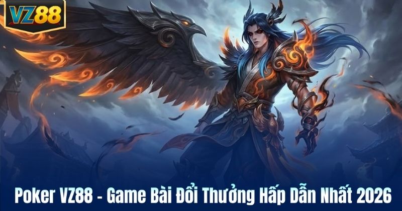 Poker VZ88 – Game Bài Đổi Thưởng Hấp Dẫn Nhất 2026