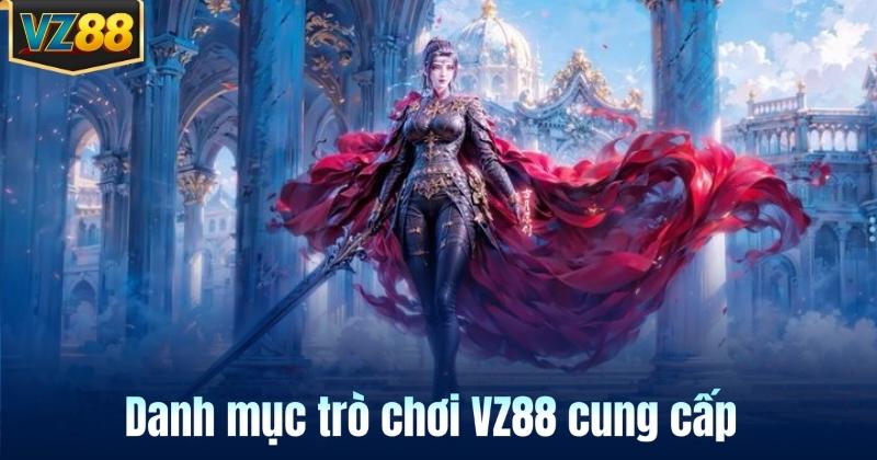 Danh mục trò chơi VZ88 cung cấp