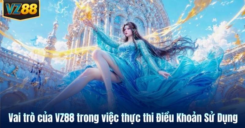 Vai trò của VZ88 trong việc thực thi Điều Khoản Sử Dụng